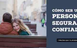 Cómo ser una persona segura y confiada