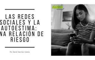 Las redes sociales y la autoestima: una relación de riesgo