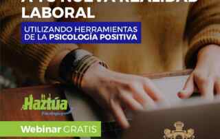 Reincorporándote a tu nueva realidad laboral utilizando herramientas de la Psicología Positiva