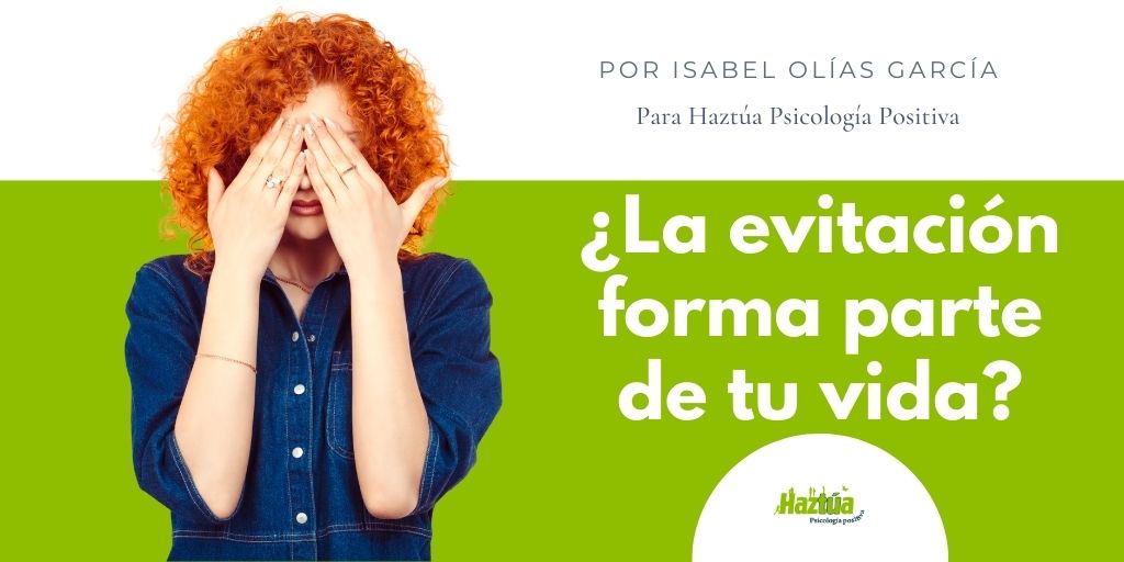 Evitations Tips ¿La evitación forma parte de tu vida? - Haztúa Psicología Positiva