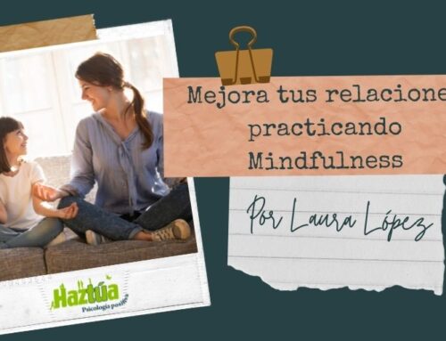 Mejora tus relaciones practicando Mindfulness